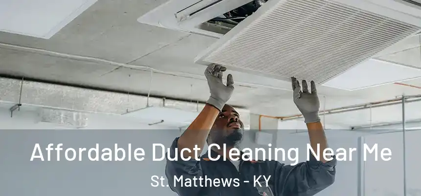  Affordable Duct Cleaning Near Me St. Matthews - KY
