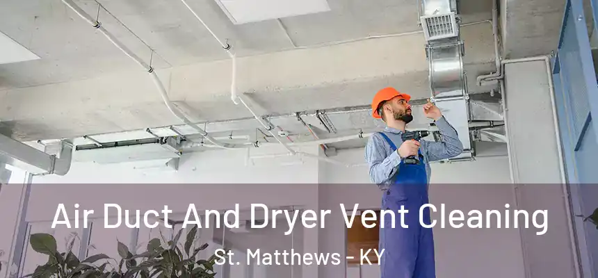  Air Duct And Dryer Vent Cleaning St. Matthews - KY