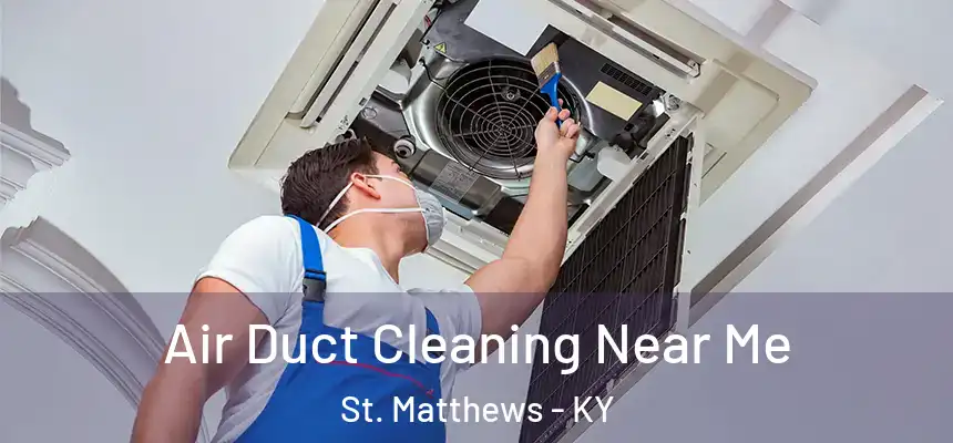  Air Duct Cleaning Near Me St. Matthews - KY