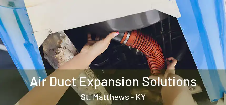  Air Duct Expansion Solutions St. Matthews - KY