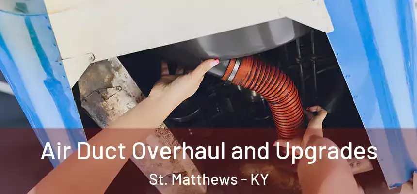  Air Duct Overhaul and Upgrades St. Matthews - KY
