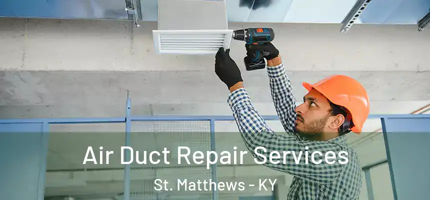  Air Duct Repair Services St. Matthews - KY