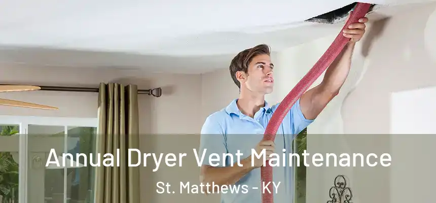  Annual Dryer Vent Maintenance St. Matthews - KY