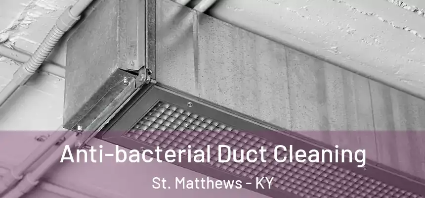  Anti-bacterial Duct Cleaning St. Matthews - KY