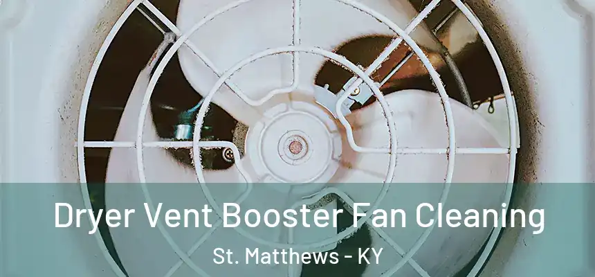  Dryer Vent Booster Fan Cleaning St. Matthews - KY