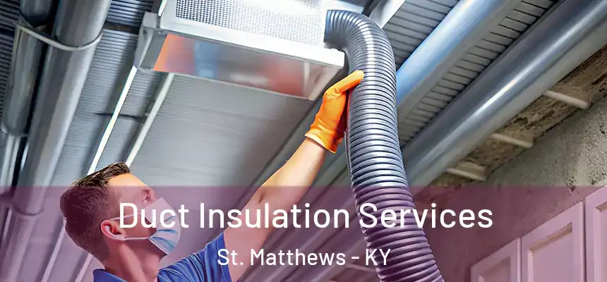  Duct Insulation Services St. Matthews - KY
