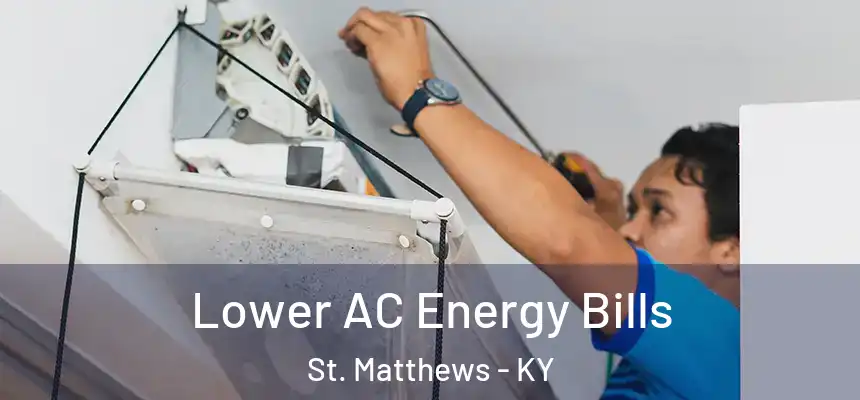  Lower AC Energy Bills St. Matthews - KY