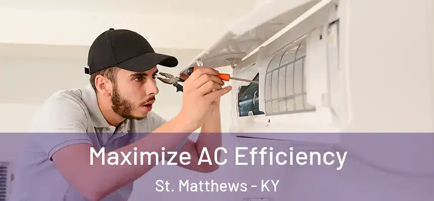  Maximize AC Efficiency St. Matthews - KY