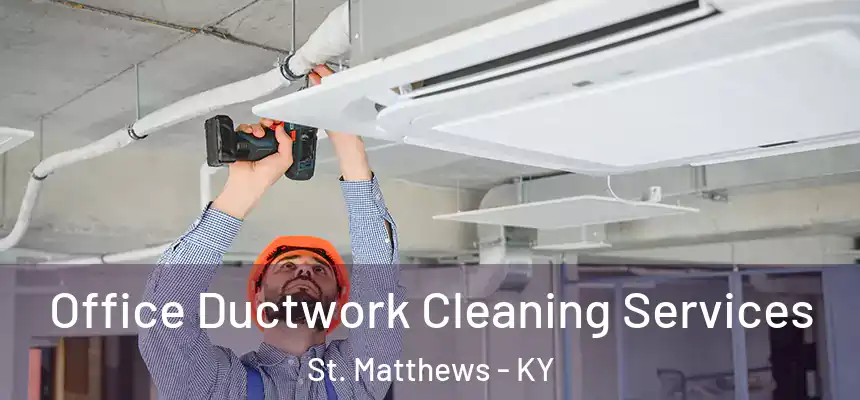  Office Ductwork Cleaning Services St. Matthews - KY