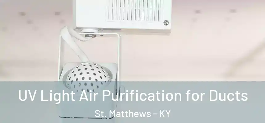  UV Light Air Purification for Ducts St. Matthews - KY
