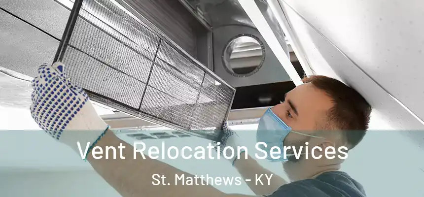 Vent Relocation Services St. Matthews - KY